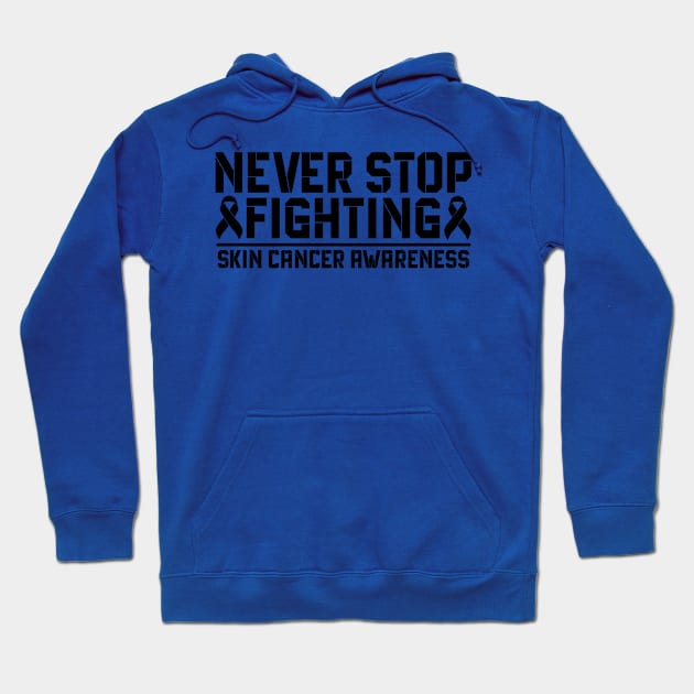 Never Stop Fighting Skin Cancer Awareness Hoodie by Geek-Down-Apparel